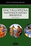 Encyklopedia wszystkich postaci biblijnych T.2. Autor: Czesław Bosak. Dadada.pl Okładka książki Encyklopedia wszystkich postaci biblijnych T.2