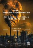 Energy Transition and Transformation The World, the European Union and Poland. Autor: Rosicki Remigiusz. Ostan Witold. Dadada.pl Okładka książki Energy Transition and Transformation The World, the European Union and Poland