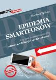 Epidemia smartfonów. Czy jest zagrożeniem dla zdrowia, edukacji i społeczeństwa?. Autor: Manfred Spitzer. Dadada.pl Okładka książki Epidemia smartfonów. Czy jest zagrożeniem dla zdrowia, edukacji i społeczeństwa?