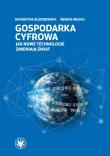 Gospodarka cyfrowa.. Autor: Śledziewska Katarzyna, Włoch Renata. Dadada.pl Okładka książki Gospodarka cyfrowa.