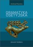 Okładka książki Gramatyka osetyjska (Dialekt Iroński)