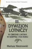 III Dywizjon Lotniczy w obronie Lwowa w sierpniu 1920 roku. Autor: Niestrawski Mariusz. Dadada.pl Okładka książki III Dywizjon Lotniczy w obronie Lwowa w sierpniu 1920 roku