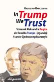 In Trump We Trust.. Autor: Karczewski Krzysztof. Dadada.pl Okładka książki In Trump We Trust.