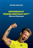 Indywidualny Trening Mentalny AM7. Autor: Mielecki Antoni. Dadada.pl Okładka książki Indywidualny Trening Mentalny AM7
