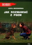 Jak rozmawiać z psem (wyd. 2021). Autor: Mrzewińska Zofia. Dadada.pl Okładka książki Jak rozmawiać z psem (wyd. 2021)