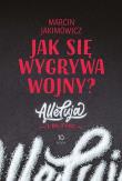 Jak się wygrywa wojny? Alleluja i do tyłu!. Autor: Jakimowicz Marcin. Dadada.pl Okładka książki Jak się wygrywa wojny? Alleluja i do tyłu!