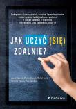 Okładka książki Jak uczyć (się) zdalnie? Podręcznik dla nauczycieli, uczniów i przedsiębiorców wraz z opisem funkcjo