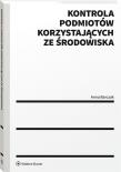 Kontrola podmiotów korzystających ze środowiska. Autor: Barczak Anna. Dadada.pl Okładka książki Kontrola podmiotów korzystających ze środowiska