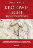 Królowie Lechii i Lechici w dziejach (ed. limit). Autor: Bieszk Janusz. Dadada.pl Okładka książki Królowie Lechii i Lechici w dziejach (ed. limit)
