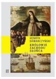 Królowie Zachodu Słońca. Autor: Skwarczyński Henryk. Dadada.pl Okładka książki Królowie Zachodu Słońca