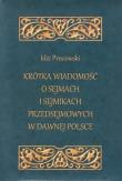Okładka książki Krótka wiadomość o sejmach i sejmikach przedsejmowych w dawnej Polsce