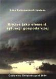 Kryzys jako element sytuacji gospodarczej. Autor: Anna Żelazowska-Przewłoka. Dadada.pl Okładka książki Kryzys jako element sytuacji gospodarczej