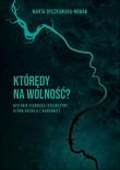 Którędy na wolność ?. Autor: Byczkowska-Nowak Marta. Dadada.pl Okładka książki Którędy na wolność ?