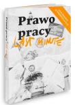 Last Minute. Prawo pracy 2020. Autor: URSZULA TORBUS, MICHAŁ BARAŃSKI. Dadada.pl Okładka książki Last Minute. Prawo pracy 2020
