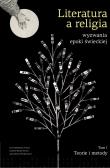 Okładka książki Literatura a religia. Wyzwania epoki świeckiej. Teorie i metody. Tom 1