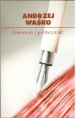 Literatura i polityczność. Autor: Andrzej Waśko. Dadada.pl Okładka książki Literatura i polityczność