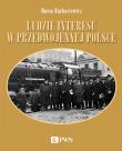 Okładka książki Ludzie interesu w przedwojennej Polsce. Przedsiębiorcy, filantropi, kapitaliści