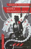Matka żelaznego smoka. Autor: Swanwick Michael. Dadada.pl Okładka książki Matka żelaznego smoka