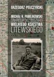 Michał K. Pawlikowski o narodach z obszaru Wielkiego Księstwa Litewskiego. Autor: Pełczyński Grzegorz. Dadada.pl Okładka książki Michał K. Pawlikowski o narodach z obszaru Wielkiego Księstwa Litewskiego