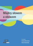 Między słowem a obrazem. Autor: red. Justyna Winiarska, Aneta Załazińska. Dadada.pl Okładka książki Między słowem a obrazem