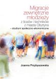 Migracje zewnętrzne młodzieży z liceów i... Autor: Joanna Przybyszewska. Dadada.pl Okładka książki Migracje zewnętrzne młodzieży z liceów i..