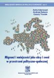 Migranci i mniejszości jako obcy i swoi w przestrzeni polityczno-społecznej. Autor: RED. ADAMCZYK ANITA, Sakson Andrzej, TROSIAK CEZARY. Dadada.pl Okładka książki Migranci i mniejszości jako obcy i swoi w przestrzeni polityczno-społecznej