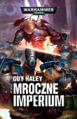 Mroczne imperium. Autor: Guy Haley. Dadada.pl Okładka książki Mroczne imperium