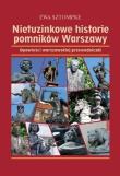 Nietuzinkowe historie pomników Warszawy. Autor: Sztompke Ewa. Dadada.pl Okładka książki Nietuzinkowe historie pomników Warszawy