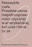 Okładka książki Niezwykłe ciała Przedstawienia niepełnosprawności fizycznej w amerykańskiej kulturze i literaturze