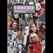O kobietach. Biograficzne i społeczne wymiary kobiecości. Autor: Kargol Anna. Dadada.pl Okładka książki O kobietach. Biograficzne i społeczne wymiary kobiecości