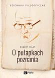 O pułapkach poznania. Autor: Piłat Robert. Dadada.pl Okładka książki O pułapkach poznania
