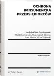 Ochrona konsumencka przedsiębiorców. Autor: Chomiczewski Witold. Dadada.pl Okładka książki Ochrona konsumencka przedsiębiorców