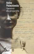 Opowieść dla przyjaciela. Autor: Poświatowska Halina. Dadada.pl Okładka książki Opowieść dla przyjaciela