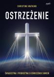 Ostrzeżenie. Świadectwa i proroctwa o oświeceniu sumień. Autor: Christine Watkins, Monika Mendroch-Karbowska. Dadada.pl Okładka książki Ostrzeżenie. Świadectwa i proroctwa o oświeceniu sumień
