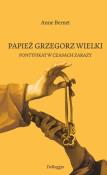 Papież Grzegorz Wielki. Autor: Bernet Anne. Dadada.pl Okładka książki Papież Grzegorz Wielki
