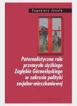 Paternalistyczna rola przemysłu ciężkiego... Autor: Eugeniusz Januła. Dadada.pl Okładka książki Paternalistyczna rola przemysłu ciężkiego..
