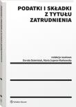 Podatki i składki z tytułu zatrudnienia. Autor: red. Dorota Dzienisiuk, Supera-Markowska Maria. Dadada.pl Okładka książki Podatki i składki z tytułu zatrudnienia