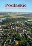 Podlasie. Przyroda, historia, współczesność. Autor: Goworowska-Adamska Hanna, Adam Czesław Dobroński (red.). Dadada.pl Okładka książki Podlasie. Przyroda, historia, współczesność