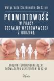Podmiotowość w pracy socjalno-wychowawczej z rodziną Studium fenomenograficzne doświadczeń asystentów rodziny. Autor: Małgorzata Ciczkowska-Giedziun. Dadada.pl Okładka książki Podmiotowość w pracy socjalno-wychowawczej z rodziną Studium fenomenograficzne doświadczeń asystentów rodziny