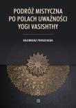 Okładka książki Podróż mistyczna po polach uważności yogi Vasishthy