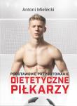 Podstawowe przygotowanie dietetyczne piłkarzy. Autor: Mielecki Antoni. Dadada.pl Okładka książki Podstawowe przygotowanie dietetyczne piłkarzy
