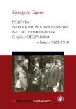 Polityka narodowościowa państwa na czechosłowackim Śląsku Cieszyńskim w latach 1920-1938. Autor: Gąsior Grzegorz. Dadada.pl Okładka książki Polityka narodowościowa państwa na czechosłowackim Śląsku Cieszyńskim w latach 1920-1938