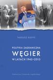 Polityka zagraniczna Węgier w latach 1945-2015. Autor: Kopyś Tadeusz. Dadada.pl Okładka książki Polityka zagraniczna Węgier w latach 1945-2015