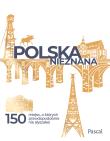Polska nieznana. 150 miejsc, o których prawdopodobnie nie słyszałeś.. Autor: Magdalena Stefańczyk. Dadada.pl Okładka książki Polska nieznana. 150 miejsc, o których prawdopodobnie nie słyszałeś.
