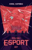 Polski e-sport. Autor: Karol Kopańko. Dadada.pl Okładka książki Polski e-sport