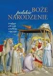 Polskie Boże Narodzenie. Autor: * Łukasz Gaweł     * Monika Karolczuk. Dadada.pl Okładka książki Polskie Boże Narodzenie