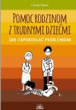 Pomoc rodzinom z trudnymi dziećmi. Autor: Carole Sutton. Dadada.pl Okładka książki Pomoc rodzinom z trudnymi dziećmi