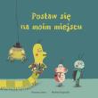 Postaw się na moim miejscu. Autor: Isern Susanna. Dadada.pl Okładka książki Postaw się na moim miejscu