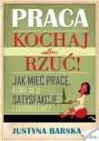Praca. Kochaj albo rzuć! Audiobook. Autor: Justyna Barska. Dadada.pl Okładka książki Praca. Kochaj albo rzuć! Audiobook