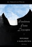 Prawdziwie, prosto, zwyczajnie. Autor: ks. Sebastian Polak (SDS). Dadada.pl Okładka książki Prawdziwie, prosto, zwyczajnie